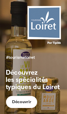 Les spécialités du Loiret avec Tipikk